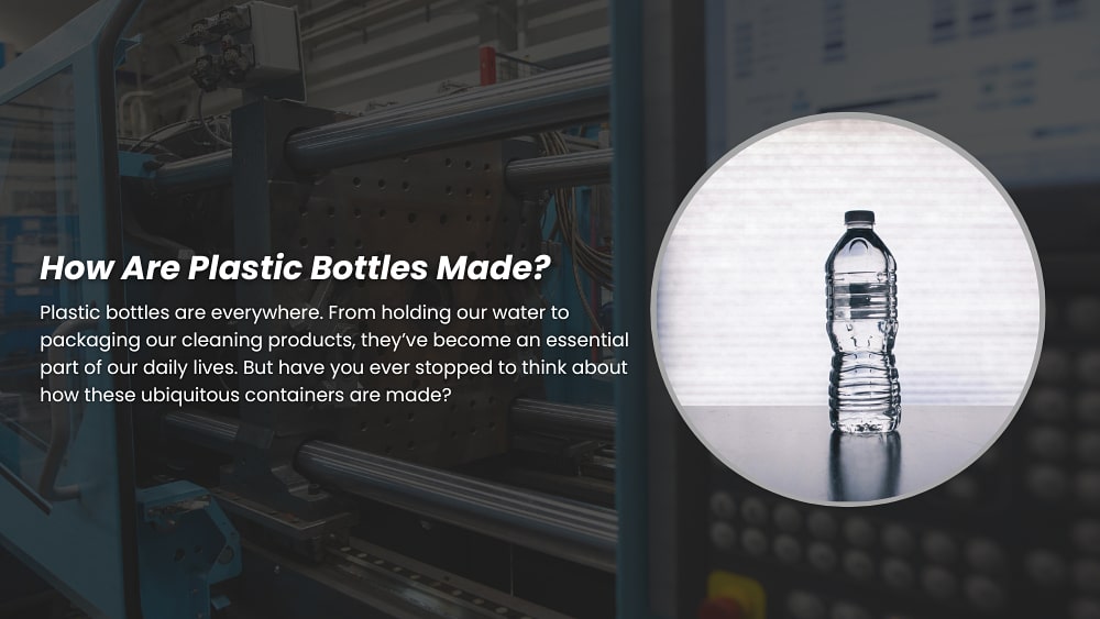 How Are Plastic Bottles Made?