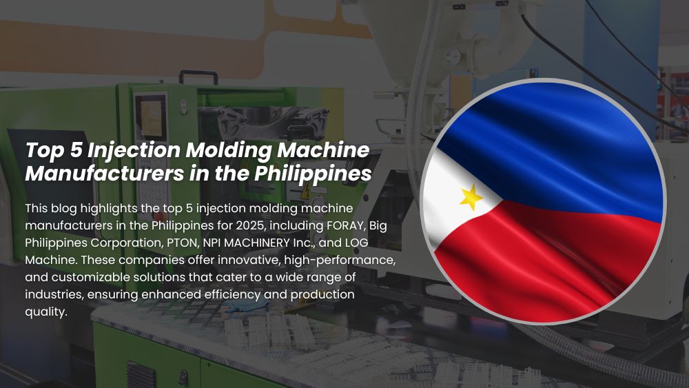 Top 5 Injection Molding Machine Manufacturers in the Philippines 2025