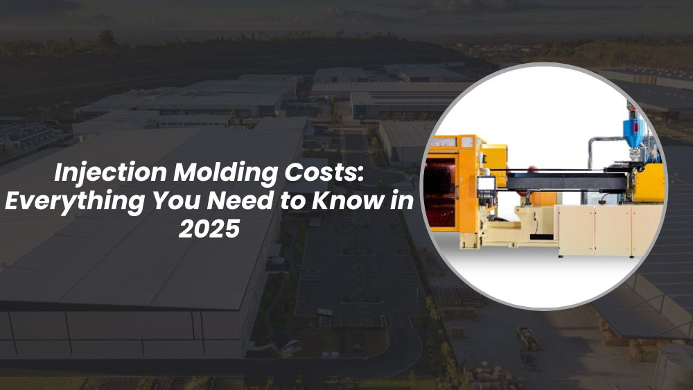 Injection Molding Costs: Everything You Need to Know in 2025